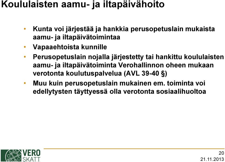 koululaisten aamu- ja iltapäivätoiminta Verohallinnon oheen mukaan verotonta koulutuspalvelua (AVL