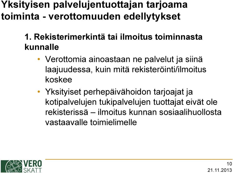 laajuudessa, kuin mitä rekisteröinti/ilmoitus koskee Yksityiset perhepäivähoidon tarjoajat ja