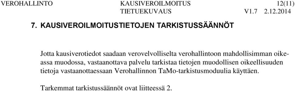 verohallintoon mahdollisimman oikeassa muodossa, vastaanottava palvelu tarkistaa tietojen