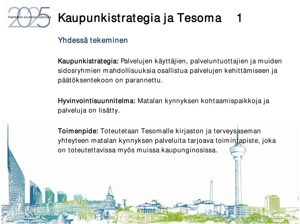 Hyvinvointisuunnitelma: Matalan kynnyksen kohtaamispaikkoja ja palveluja on lisätty.