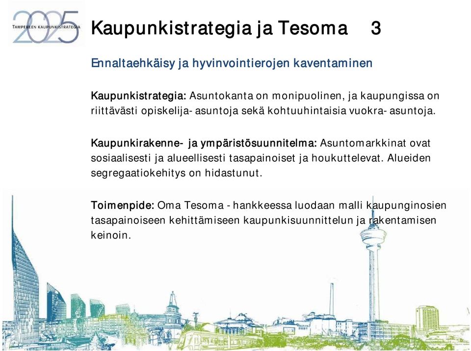 Kaupunkirakenne- ja ympäristösuunnitelma: Asuntomarkkinat ovat sosiaalisesti ja alueellisesti tasapainoiset ja houkuttelevat.