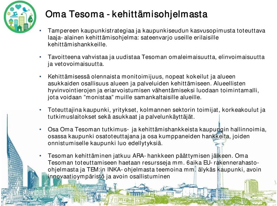 Kehittämisessä olennaista monitoimijuus, nopeat kokeilut ja alueen asukkaiden osallisuus alueen ja palveluiden kehittämiseen.