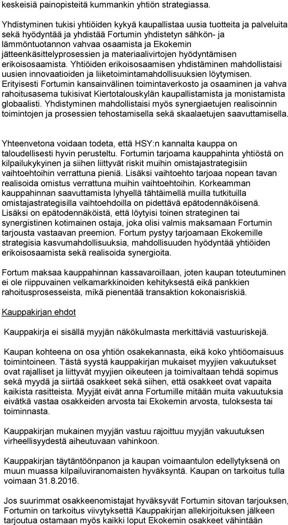 jätteenkäsittelyprosessien ja materiaalivirtojen hyödyntämisen erikoisosaamista.