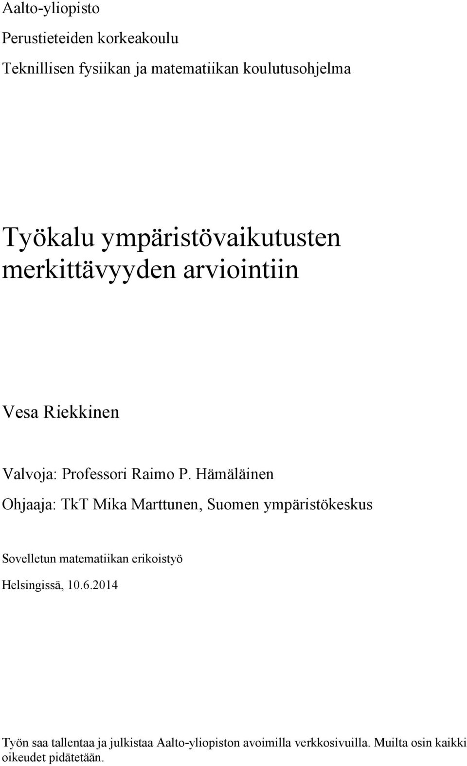 Hämäläinen Ohjaaja: TkT Mika Marttunen, Suomen ympäristökeskus Sovelletun matematiikan erikoistyö