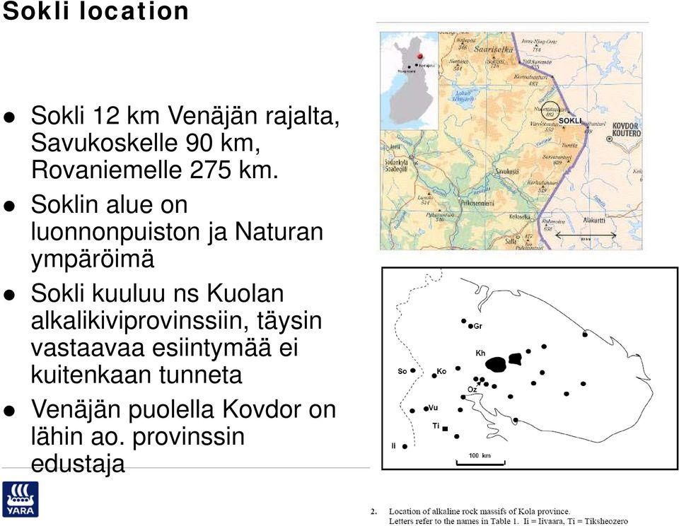 Soklin alue on luonnonpuiston ja Naturan ympäröimä Sokli kuuluu ns