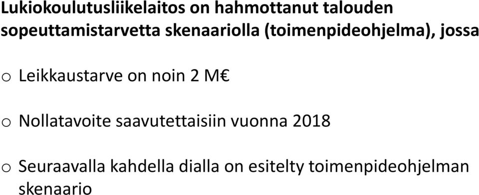 Leikkaustarve on noin 2 M o Nollatavoite saavutettaisiin