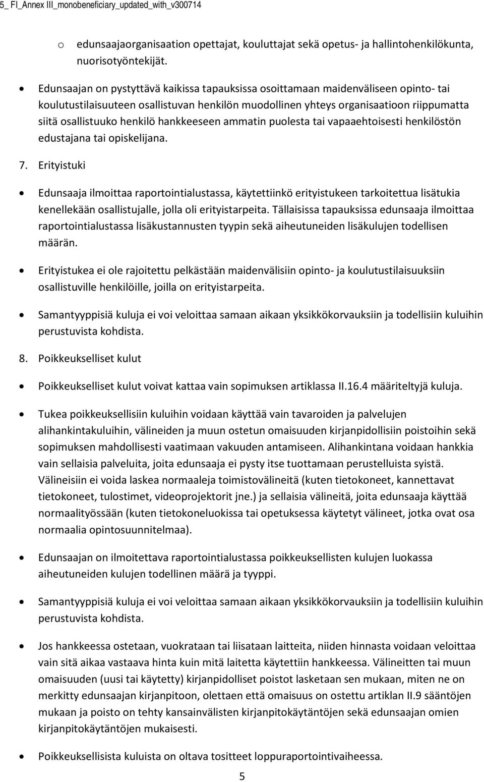 ammatin pulesta tai vapaaehtisesti henkilöstön edustajana tai piskelijana. 7.