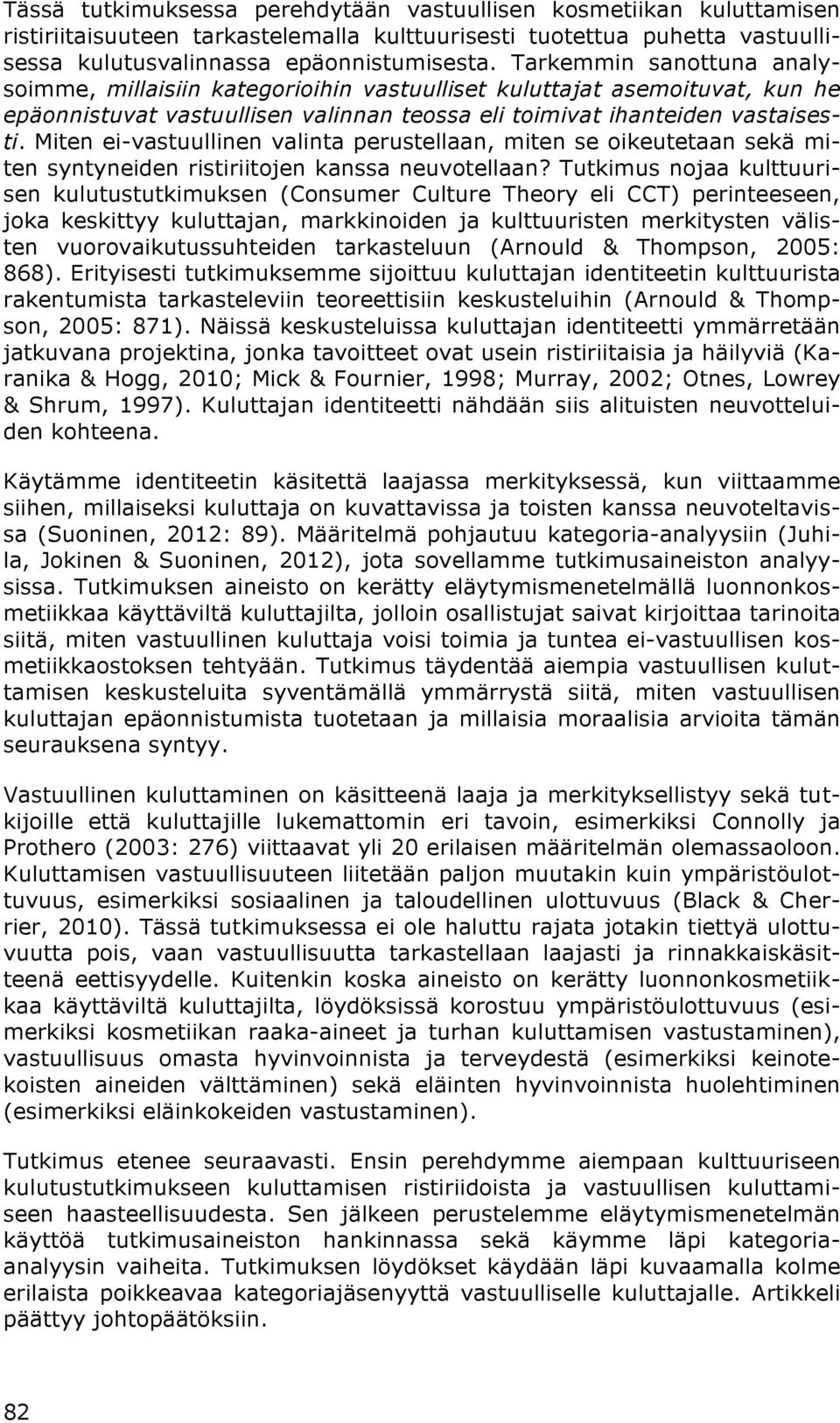 Miten ei-vastuullinen valinta perustellaan, miten se oikeutetaan sekä miten syntyneiden ristiriitojen kanssa neuvotellaan?