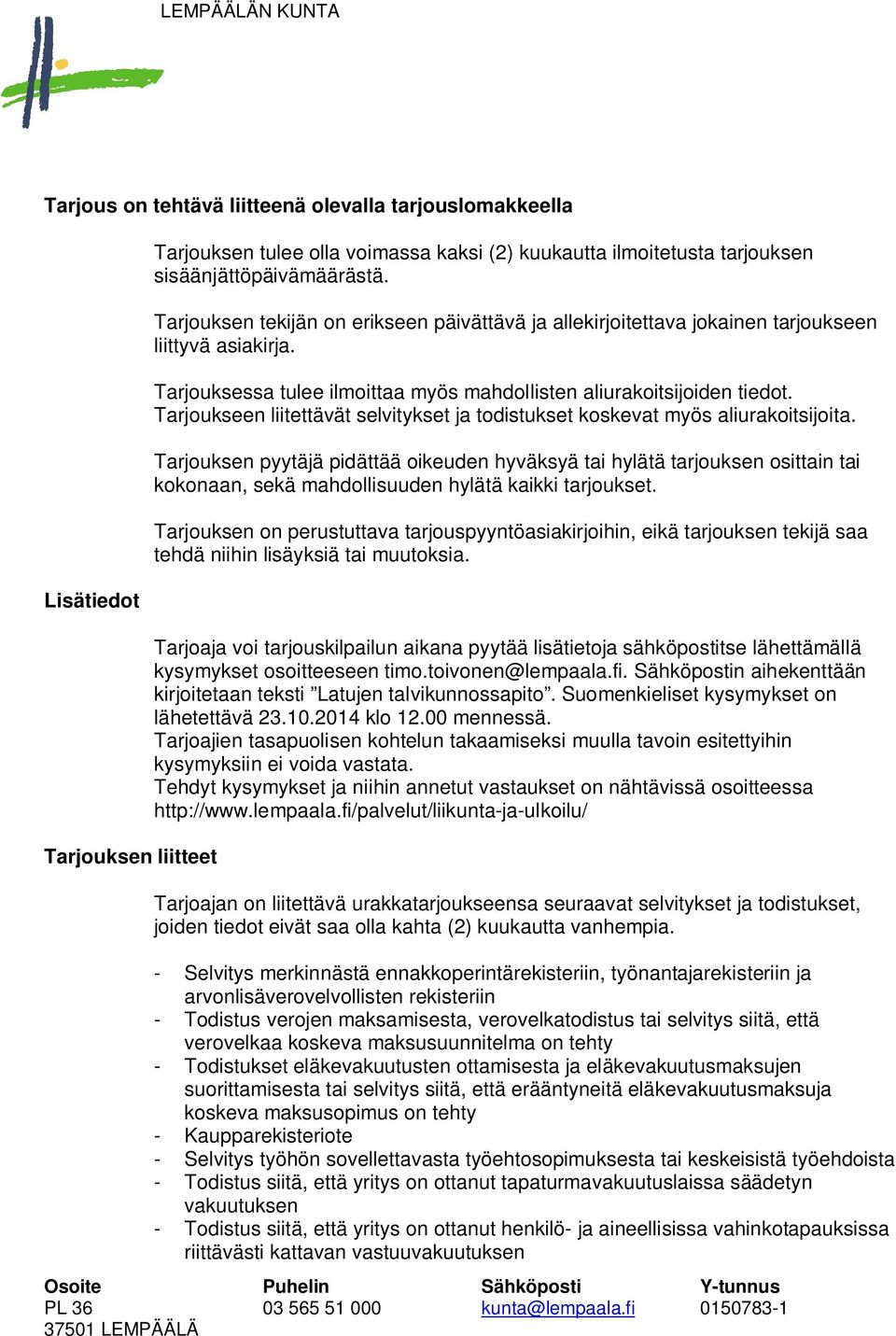 Tarjoukseen liitettävät selvitykset ja todistukset koskevat myös aliurakoitsijoita.