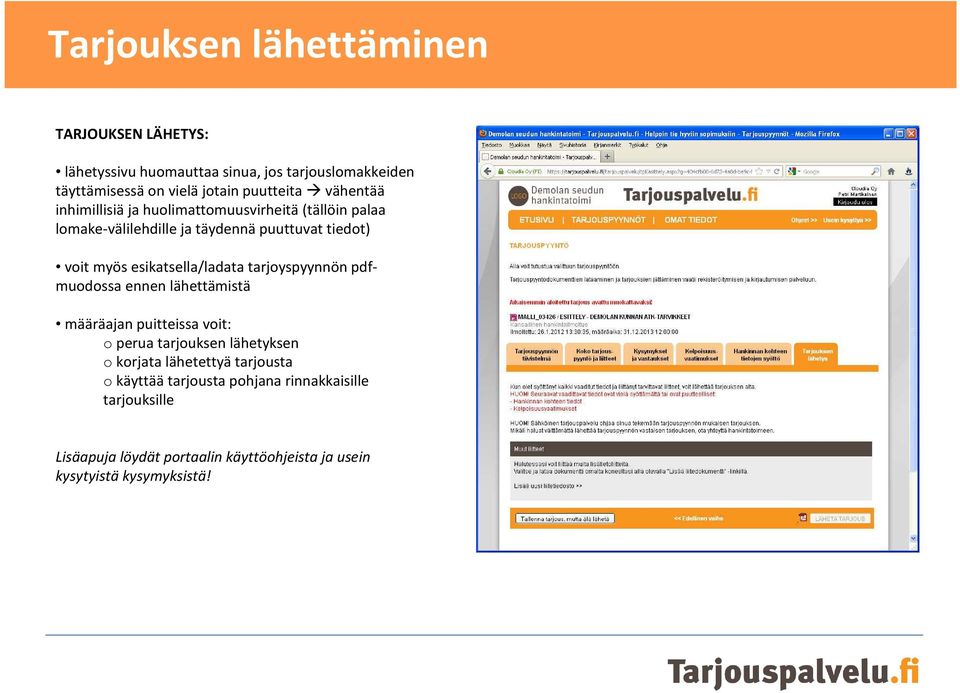 esikatsella/ladata tarjoyspyynnön pdfmuodossa ennen lähettämistä määräajan puitteissa voit: o perua tarjouksen lähetyksen o korjata