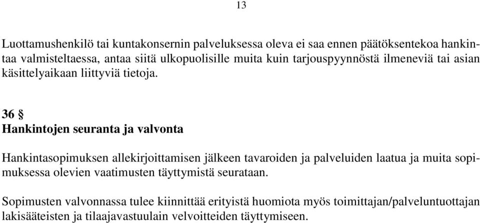 36 Hankintojen seuranta ja valvonta Hankintasopimuksen allekirjoittamisen jälkeen tavaroiden ja palveluiden laatua ja muita sopimuksessa