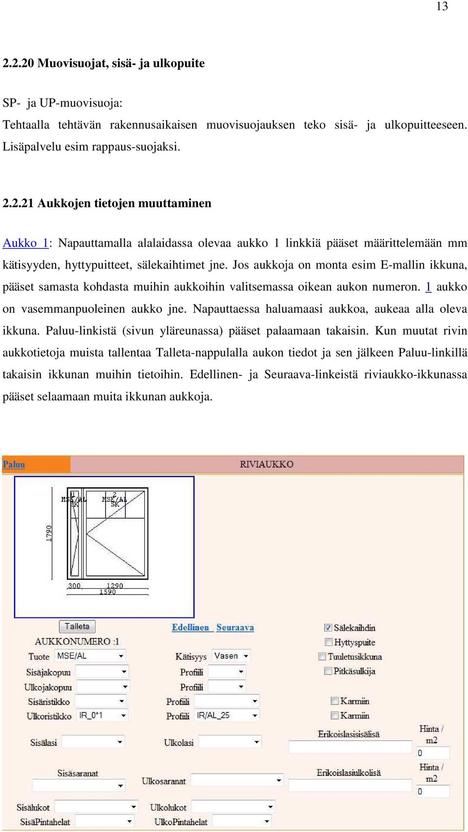 Napauttaessa haluamaasi aukkoa, aukeaa alla oleva ikkuna. Paluu-linkistä (sivun yläreunassa) pääset palaamaan takaisin.