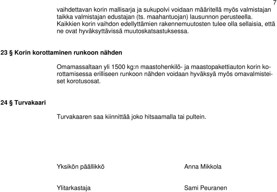 23 Korin korottaminen runkoon nähden Omamassaltaan yli 1500 kg:n maastohenkilö- ja maastopakettiauton korin korottamisessa erilliseen runkoon nähden