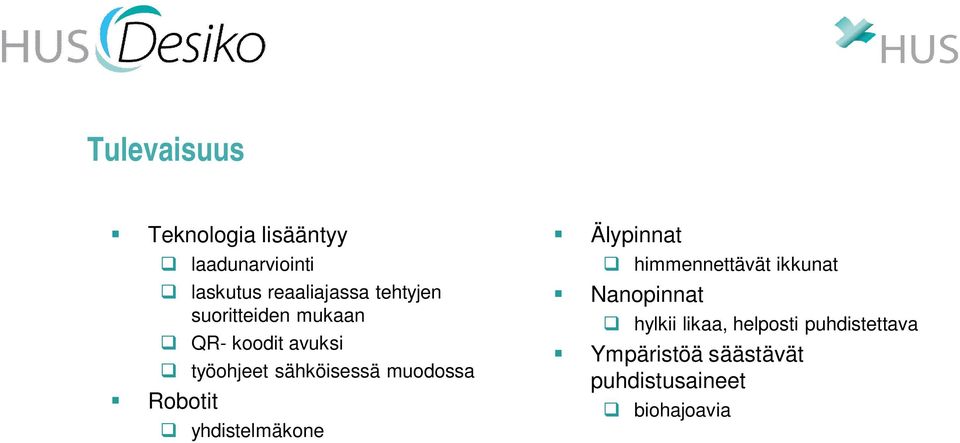 muodossa Robotit q yhdistelmäkone Älypinnat q himmennettävät ikkunat Nanopinnat