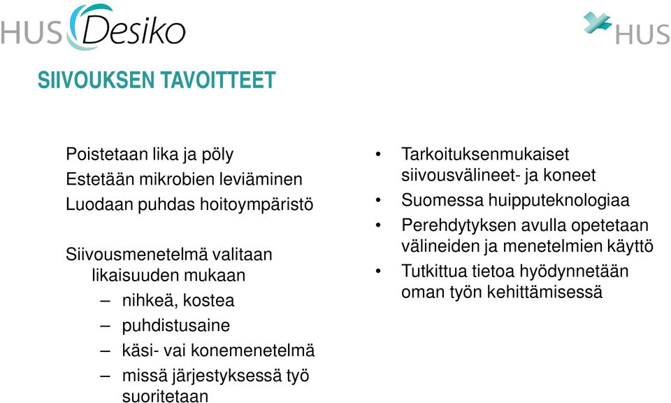 järjestyksessä työ suoritetaan Tarkoituksenmukaiset siivousvälineet- ja koneet Suomessa huipputeknologiaa