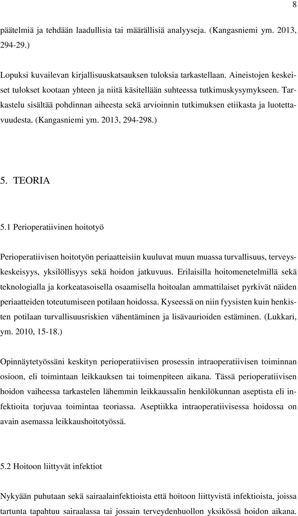 (Kangasniemi ym. 2013, 294-298.) 5. TEORIA 5.
