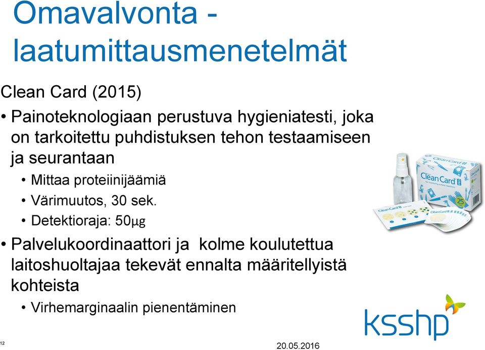 proteiinijäämiä Värimuutos, 30 sek.