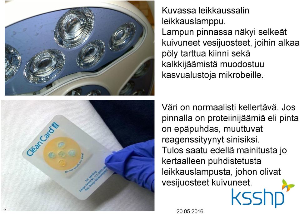 kalkkijäämistä muodostuu kasvualustoja mikrobeille. Väri on normaalisti kellertävä.