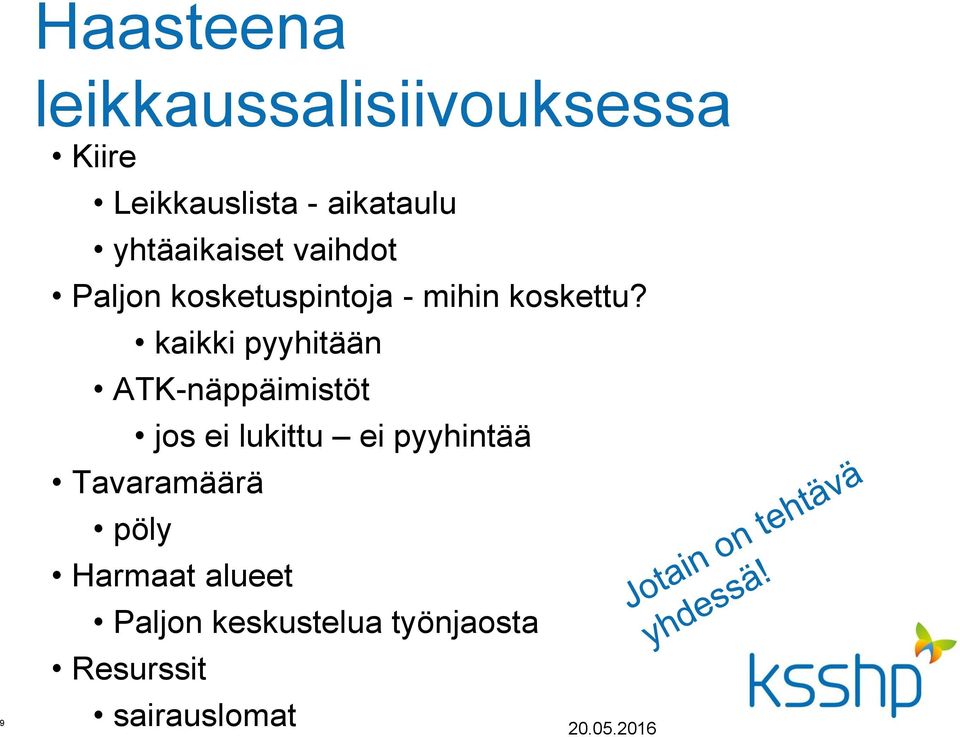 kaikki pyyhitään ATK-näppäimistöt jos ei lukittu ei pyyhintää