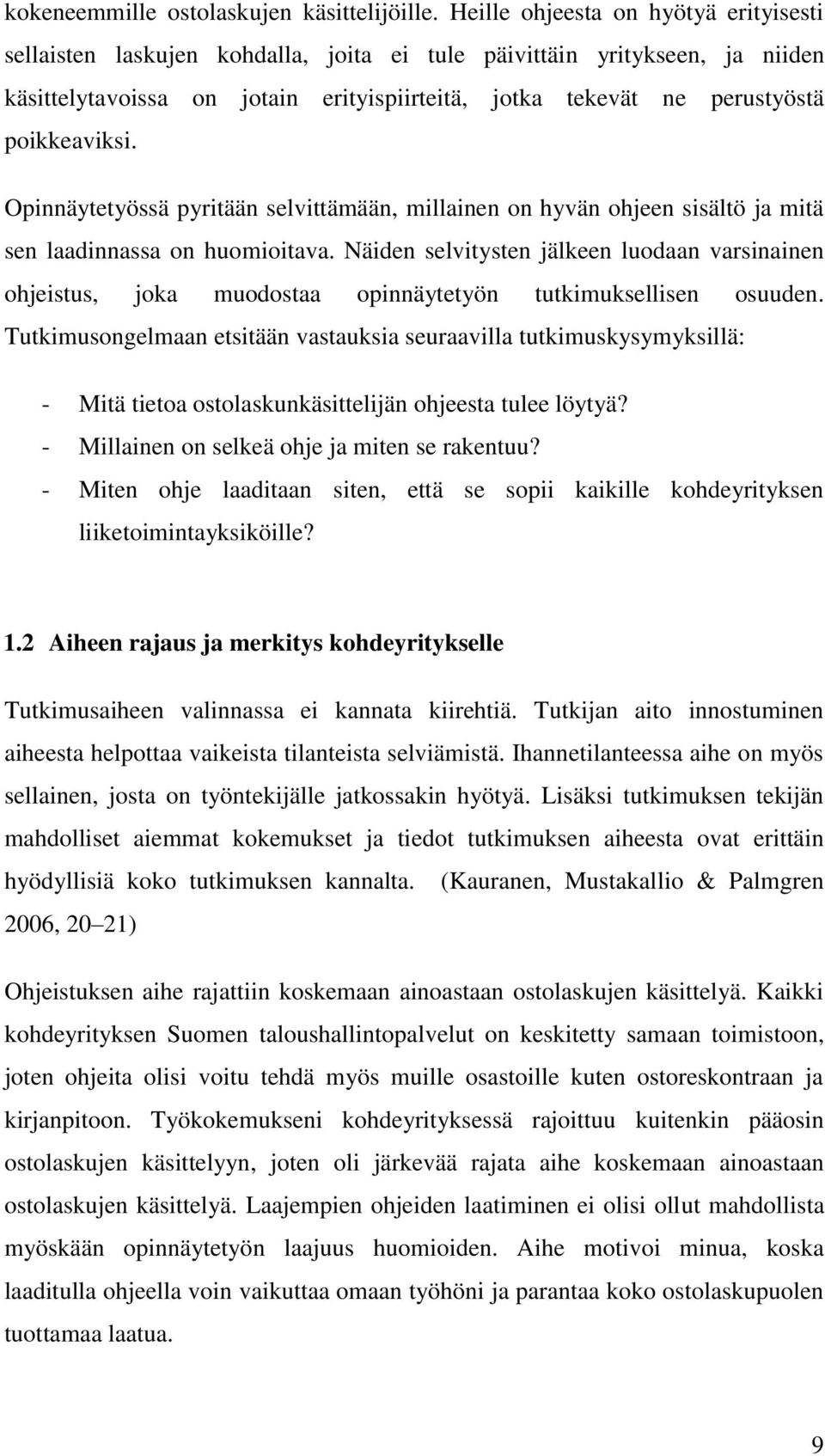 poikkeaviksi. Opinnäytetyössä pyritään selvittämään, millainen on hyvän ohjeen sisältö ja mitä sen laadinnassa on huomioitava.