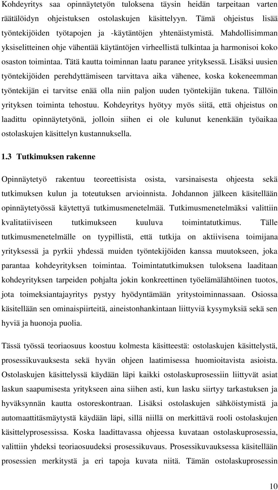 Tätä kautta toiminnan laatu paranee yrityksessä.