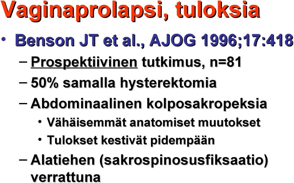 hysterektomia Abdominaalinen kolposakropeksia Vähäisemmät