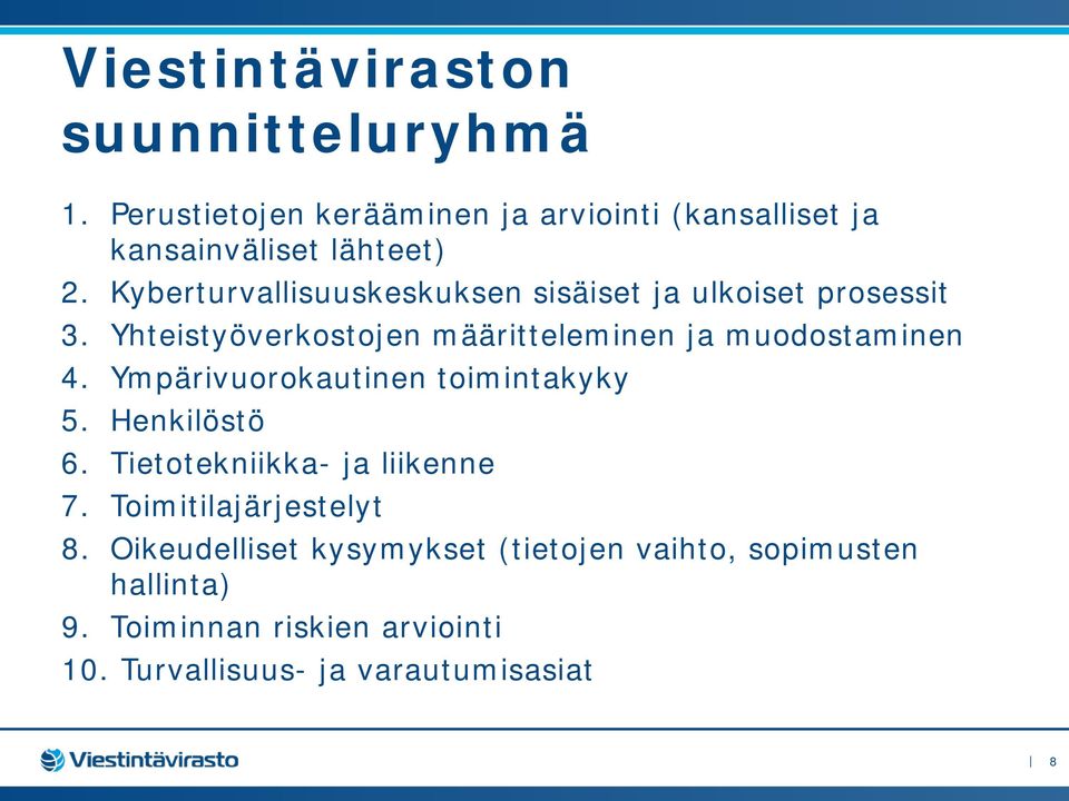 Ympärivuorokautinen toimintakyky 5. Henkilöstö 6. Tietotekniikka- ja liikenne 7. Toimitilajärjestelyt 8.