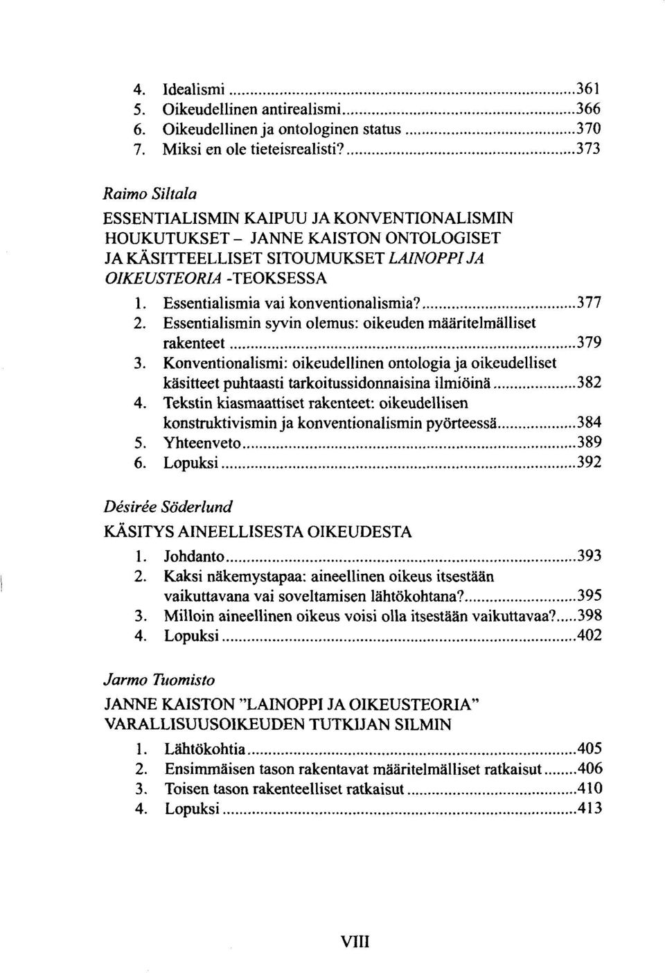 Essentialismia vai konventionalismia? 377 2. Essentialismin syvin olemus: oikeuden määritelmälliset rakenteet 379 3.