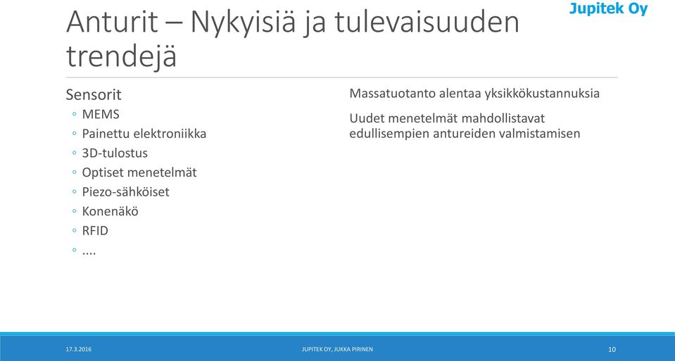 RFID... Massatuotanto alentaa yksikkökustannuksia Uudet menetelmät