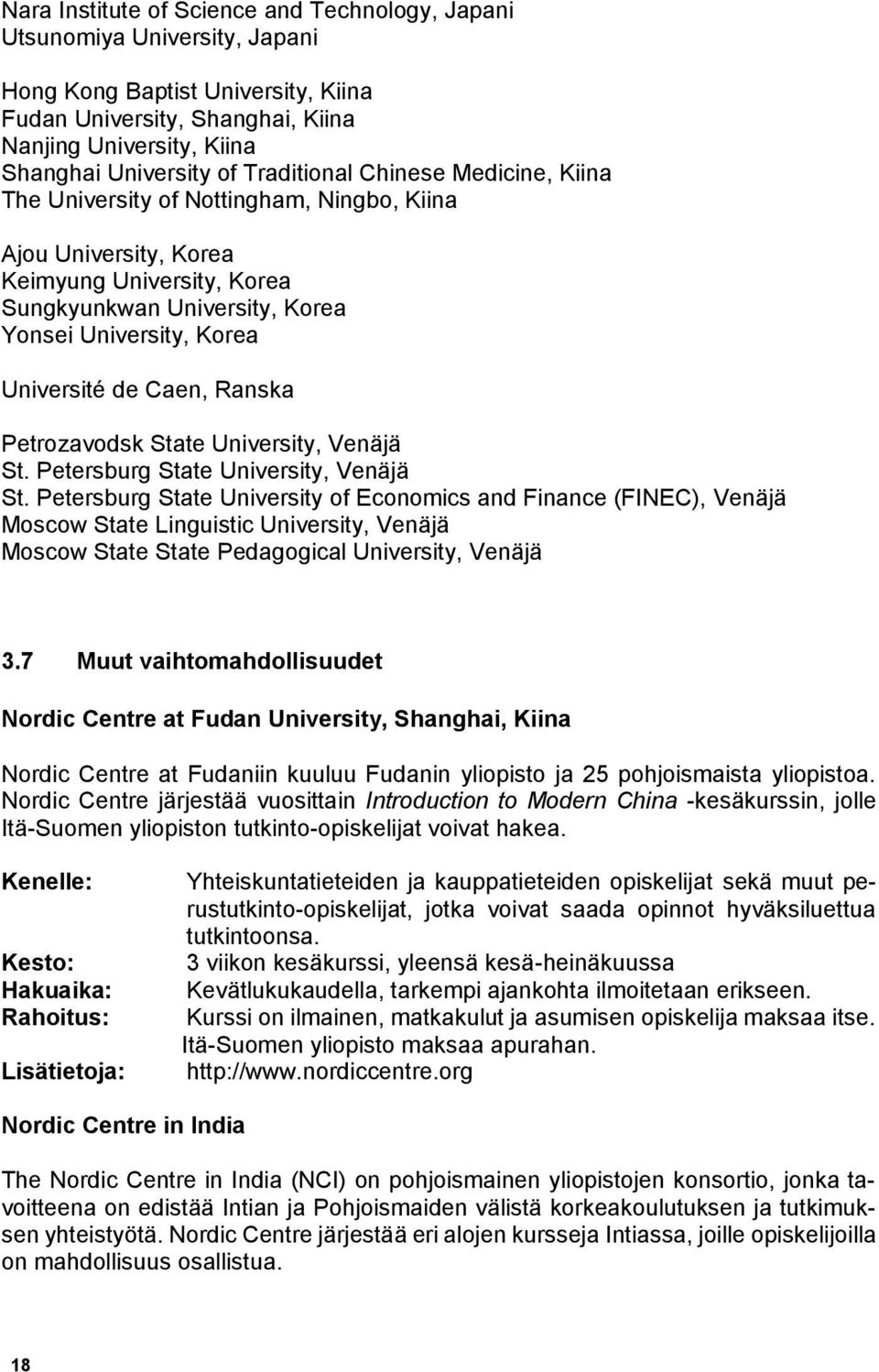 Caen, Ranska Petrozavodsk State University, Venäjä St. Petersburg State University, Venäjä St.
