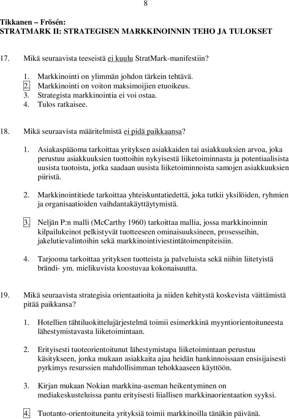 . Mikä seuraavista määritelmistä ei pidä paikkaansa? 1.