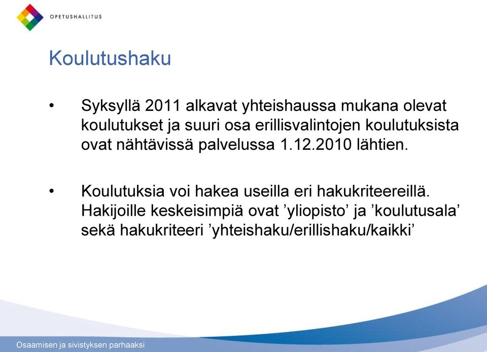 2010 lähtien. Koulutuksia voi hakea useilla eri hakukriteereillä.