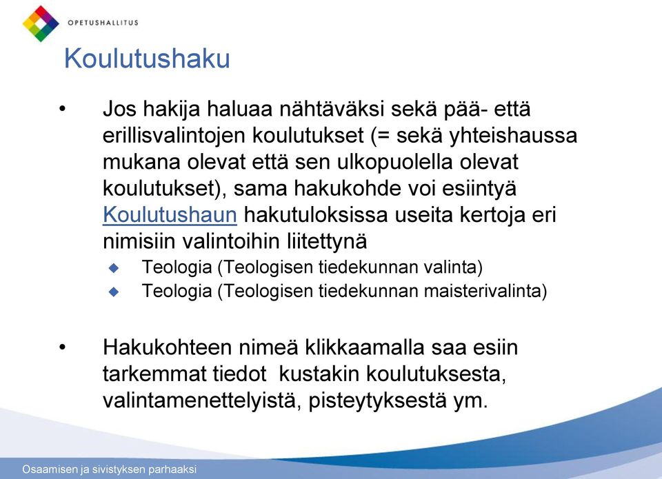 nimisiin valintoihin liitettynä Teologia (Teologisen tiedekunnan valinta) Teologia (Teologisen tiedekunnan