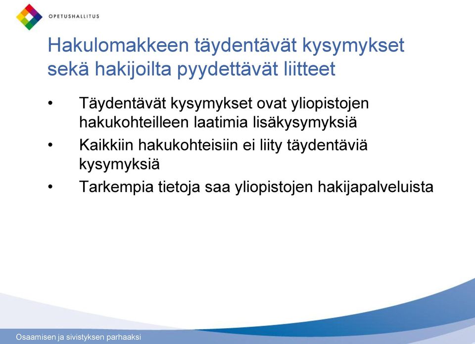 laatimia lisäkysymyksiä Kaikkiin hakukohteisiin ei liity