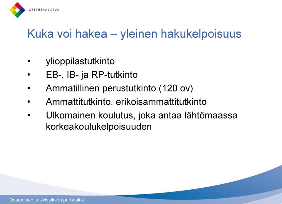 perustutkinto (120 ov) Ammattitutkinto,