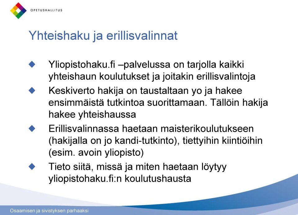 taustaltaan yo ja hakee ensimmäistä tutkintoa suorittamaan.