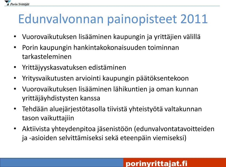 lisääminen lähikuntien ja oman kunnan yrittäjäyhdistysten kanssa Tehdään aluejärjestötasolla tiivistä yhteistyötä valtakunnan