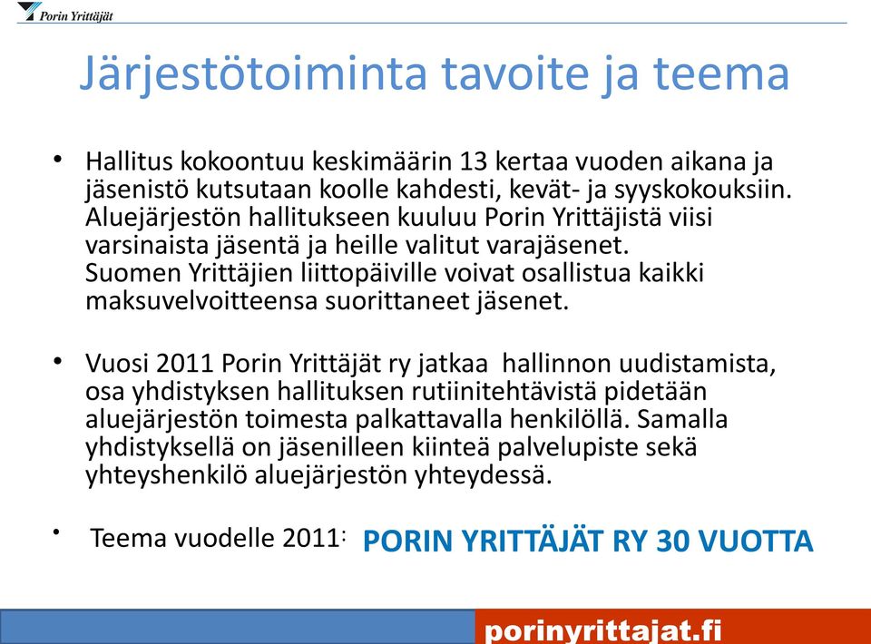 Suomen Yrittäjien liittopäiville voivat osallistua kaikki maksuvelvoitteensa suorittaneet jäsenet.