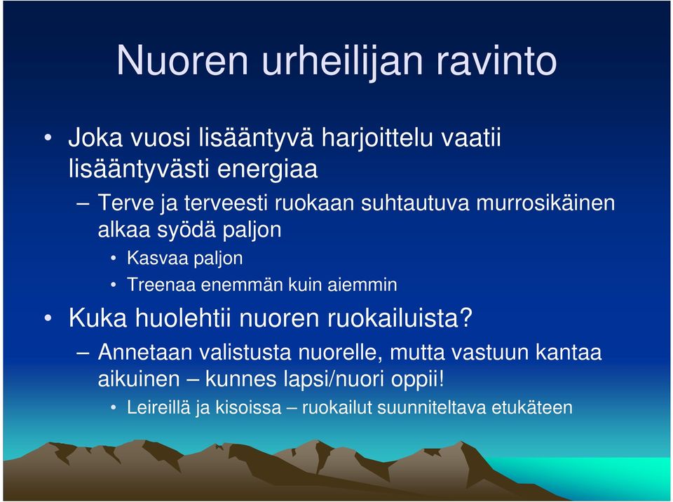 kuin aiemmin Kuka huolehtii nuoren ruokailuista?