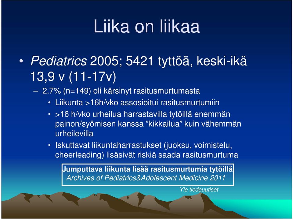 tytöillä enemmän painon/syömisen kanssa kikkailua kuin vähemmän urheilevilla Iskuttavat liikuntaharrastukset (juoksu,