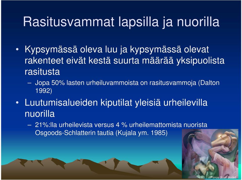 (Dalton 1992) Luutumisalueiden kiputilat yleisiä urheilevilla nuorilla 21%:lla urheilevista