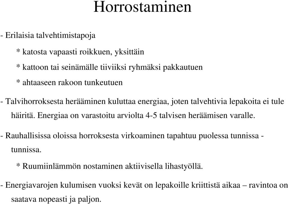 Energiaa on varastoitu arviolta 4-5 talvisen heräämisen varalle.