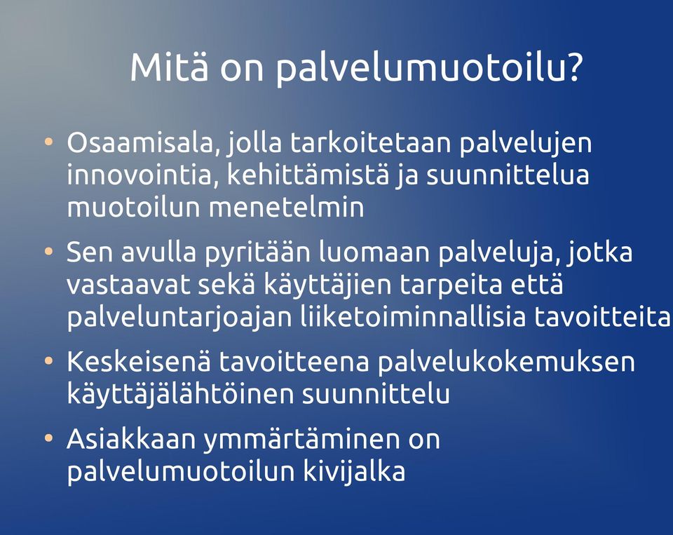 menetelmin Sen avulla pyritään luomaan palveluja, jotka vastaavat sekä käyttäjien tarpeita että