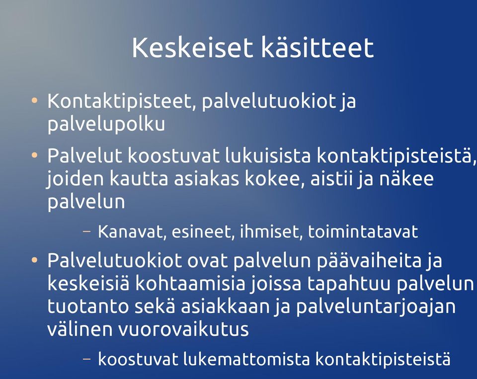 toimintatavat Palvelutuokiot ovat palvelun päävaiheita ja keskeisiä kohtaamisia joissa tapahtuu