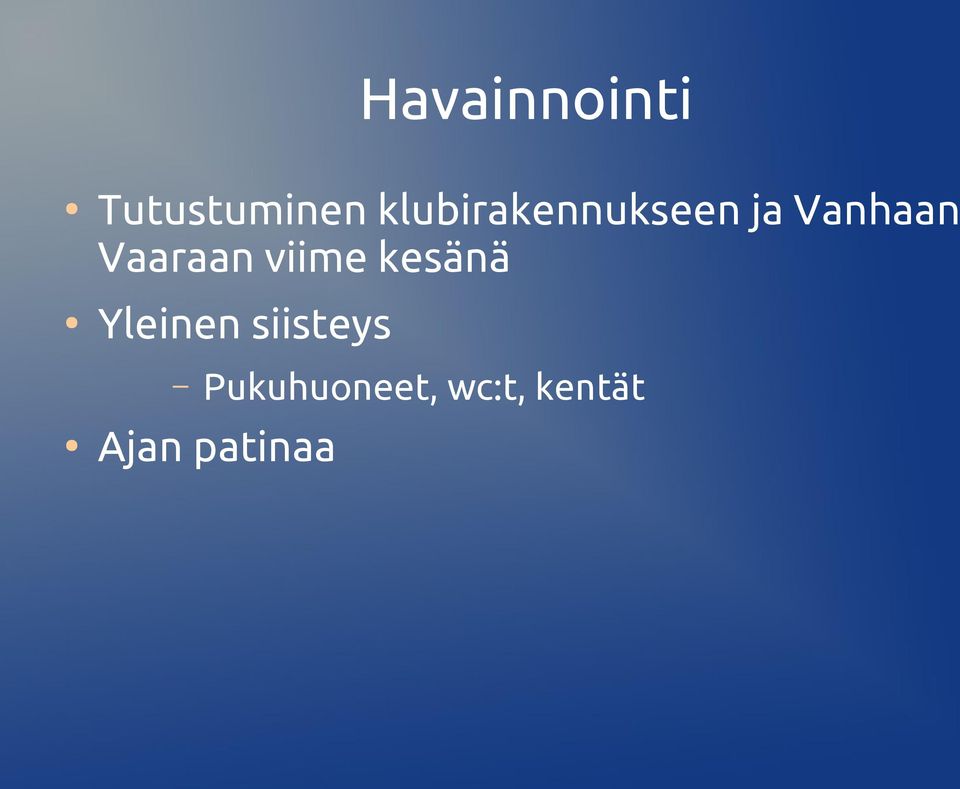 Vaaraan viime kesänä Yleinen