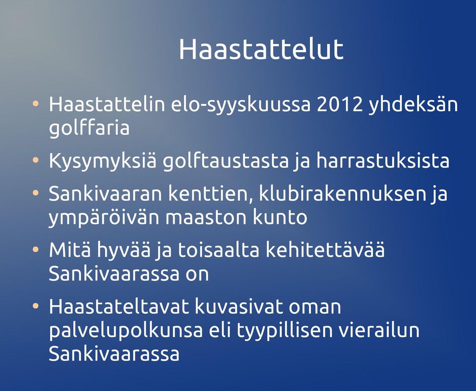 ympäröivän maaston kunto Mitä hyvää ja toisaalta kehitettävää Sankivaarassa on