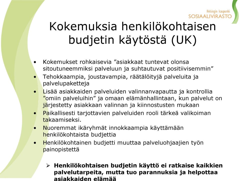 valinnan ja kiinnostusten mukaan Paikallisesti tarjottavien palveluiden rooli tärkeä valikoiman takaamiseksi.