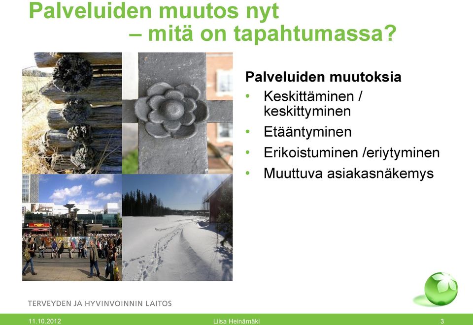 Palveluiden muutoksia Keskittäminen /