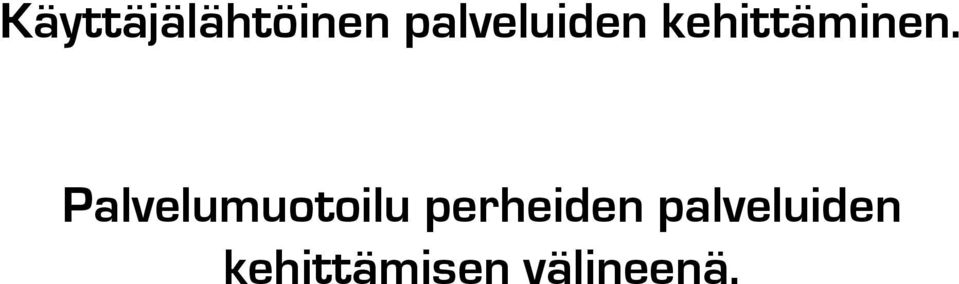 Palvelumuotoilu perheiden