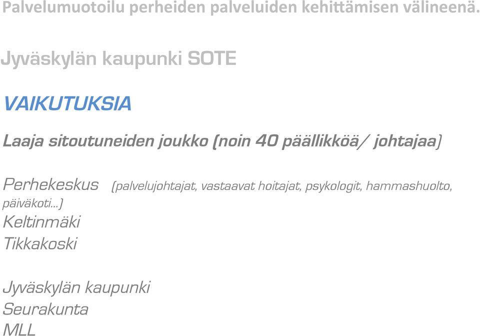 päällikköä/ johtajaa) Perhekeskus (palvelujohtajat, vastaavat hoitajat,